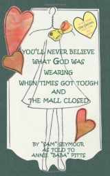 9781438975122-1438975120-You'll Never Believe What God Was Wearing When Times Got Tough and the Mall Closed