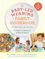 9781615193998-1615193995-The Baby-Led Weaning Family Cookbook: Your Baby Learns to Eat Solid Foods, You Enjoy the Convenience of One Meal for Everyone (The Authoritative Baby-Led Weaning Series)
