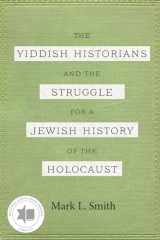 9780814348413-0814348416-The Yiddish Historians and the Struggle for a Jewish History of the Holocaust (Title Not in Series)