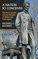 9780700633920-0700633928-A Nation So Conceived: Abraham Lincoln and the Paradox of Democratic Sovereignty (Constitutional Thinking)