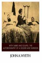 9781503354234-1503354237-With Sabre and Scalpel: the Autobiography of a Soldier and Surgeon