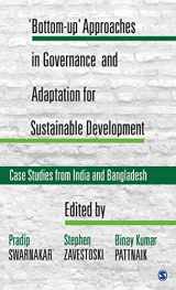 9789386446046-9386446049-‘Bottom-up’ Approaches in Governance and Adaptation for Sustainable Development: Case Studies from India and Bangladesh