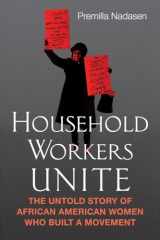 9780807014509-0807014508-Household Workers Unite: The Untold Story of African American Women Who Built a Movement