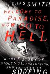 9780062202529-0062202529-Welcome to Paradise, Now Go to Hell: A True Story of Violence, Corruption, and the Soul of Surfing