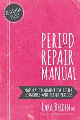 9780648352402-0648352404-Period Repair Manual: Natural Treatment for Better Hormones and Better Periods