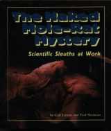 9780822528531-0822528533-The Naked Mole-Rat Mystery: Scientific Sleuths at Work (Discovery Series)