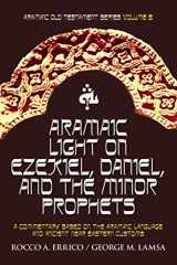 9780976008088-0976008084-Aramaic Light on Ezekiel, Daniel, and the Minor Prophets (Aramaic Old Testament Series)