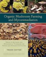 9781603584555-1603584552-Organic Mushroom Farming and Mycoremediation: Simple to Advanced and Experimental Techniques for Indoor and Outdoor Cultivation