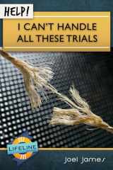 9781633420663-1633420663-Help! I Can't Handle All These Trials (Life-Line Mini-Book)