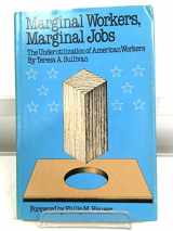 9780292750388-0292750382-Marginal Workers, Marginal Jobs: The Underutilization of American Workers