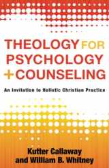 9781540963024-1540963020-Theology for Psychology and Counseling: An Invitation to Holistic Christian Practice