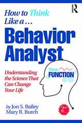 9780367750848-0367750848-How to Think Like a Behavior Analyst: Understanding the Science That Can Change Your Life