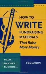 9781889102313-1889102318-How to Write Fundraising Materials That Raise More Money: The Art, the Science, the Secrets