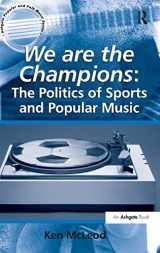 9781409408642-1409408647-We are the Champions: The Politics of Sports and Popular Music (Ashgate Popular and Folk Music Series)