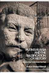9781350203150-1350203157-Putin’s Russia and the Falsification of History: Reasserting Control over the Past