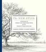 9781526640109-1526640104-The New Sylva: A Discourse of Forest and Orchard Trees for the Twenty-First Century