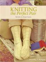 9781600610523-1600610528-Knitting The Perfect Pair: Secrets To Great Socks
