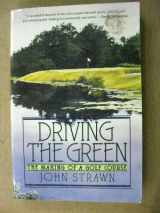 9780060921620-0060921625-Driving the Green: The Making of a Golf Course