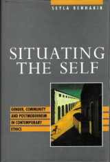 9780415905466-041590546X-Situating the Self: Gender, Community and Postmodernism in Contemporary Ethics