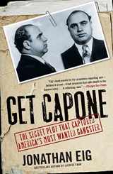 9781416580607-1416580603-Get Capone: The Secret Plot That Captured America's Most Wanted Gangster