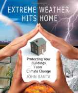 9780865715936-0865715939-Extreme Weather Hits Home: Protecting Your Buildings from Climate Change