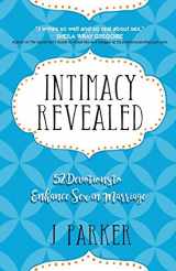 9780692335130-0692335137-Intimacy Revealed: 52 Devotions to Enhance Sex in Marriage