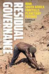 9781478020288-1478020288-Residual Governance: How South Africa Foretells Planetary Futures