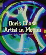 9780295971124-0295971126-Doris Chase Artist in Motion: From Painting and Sculpture to Video Art (Samuel and Althea Stroum Books)