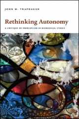 9781438445526-1438445520-Rethinking Autonomy: A Critique of Principlism in Biomedical Ethics
