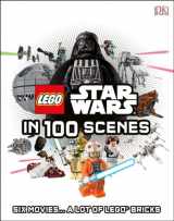 9781465434371-1465434372-LEGO Star Wars in 100 Scenes: 6 Movies . . . a Lot of LEGO® Bricks