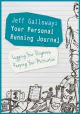 9781782551102-1782551107-Jeff Galloway: Your Personal Running Journal: Logging Your Progress, Keeping Your Motivation
