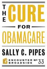 9781594037146-1594037140-The Cure for Obamacare (Encounter Broadsides)