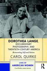 9780813348599-0813348595-Dorothea Lange, Documentary Photography, and Twentieth-Century America: Reinventing Self and Nation (Lives of American Women)