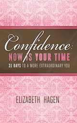 9781517314910-1517314917-Confidence: Now Is Your Time: 31 Days to a More Extraordinary You