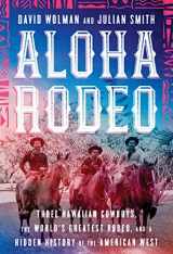 9780062836007-0062836005-Aloha Rodeo: Three Hawaiian Cowboys, the World's Greatest Rodeo, and a Hidden History of the American West