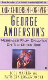 9780425153437-0425153436-Our Children Forever: George Anderson's Message From Children on the Other Side