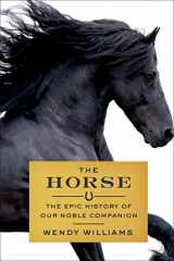 9780374224400-0374224404-The Horse: The Epic History of Our Noble Companion