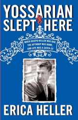 9781439197691-1439197695-Yossarian Slept Here: When Joseph Heller Was Dad, the Apthorp Was Home, and Life Was a Catch-22