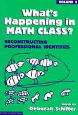 9780807734834-0807734837-What's Happening in Math Class?: Reconstructing Professional Identities (Series on School Reform)