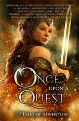 9781680130928-1680130927-Once Upon A Quest: Fifteen Tales of Adventure