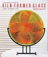 9781454701224-1454701226-A Beginner's Guide to Kiln-Formed Glass: Fused * Slumped * Cast