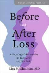9781421426952-1421426951-Before and After Loss: A Neurologist's Perspective on Loss, Grief, and Our Brain (A Johns Hopkins Press Health Book)