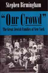 9780815604112-0815604114-Our Crowd: The Great Jewish Families of New York (Modern Jewish History)