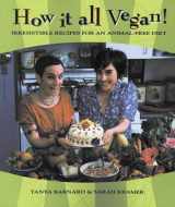 9781551520674-1551520672-How It All Vegan!: Irresistible Recipes for an Animal-Free Diet