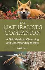 9781680515763-1680515764-The Naturalist's Companion: A Field Guide to Observing and Understanding Wildlife