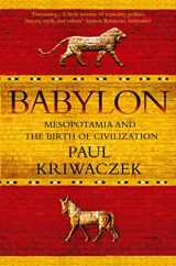 9781848871571-1848871570-Babylon: Mesopotamia and the Birth of Civilization