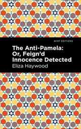 9781513291567-1513291564-The Anti-Pamela: ;Or, Feign'd Innocence Detected (Mint Editions (Women Writers))