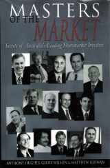 9780731400140-0731400143-Masters of the Market: Secrets of Australia's Leading Sharemarket Investors