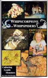 9780980240122-0980240123-Whipscorpions and Whipspiders Culturing Gentle Monsters