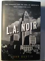 9780307352071-0307352072-L.A. Noir: The Struggle for the Soul of America's Most Seductive City